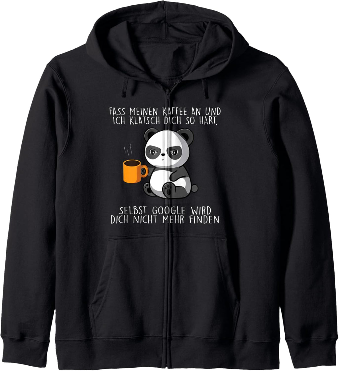 fass meinen kaffee an und ich klatsch dich so hart Kapuzenjacke