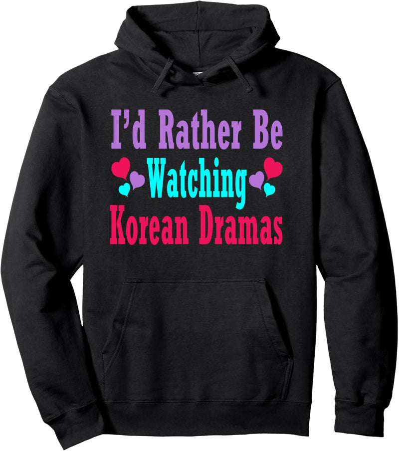 Kdrama Fan Ich würde lieber koreanische Dramen gucken K-Drama Pullover Hoodie