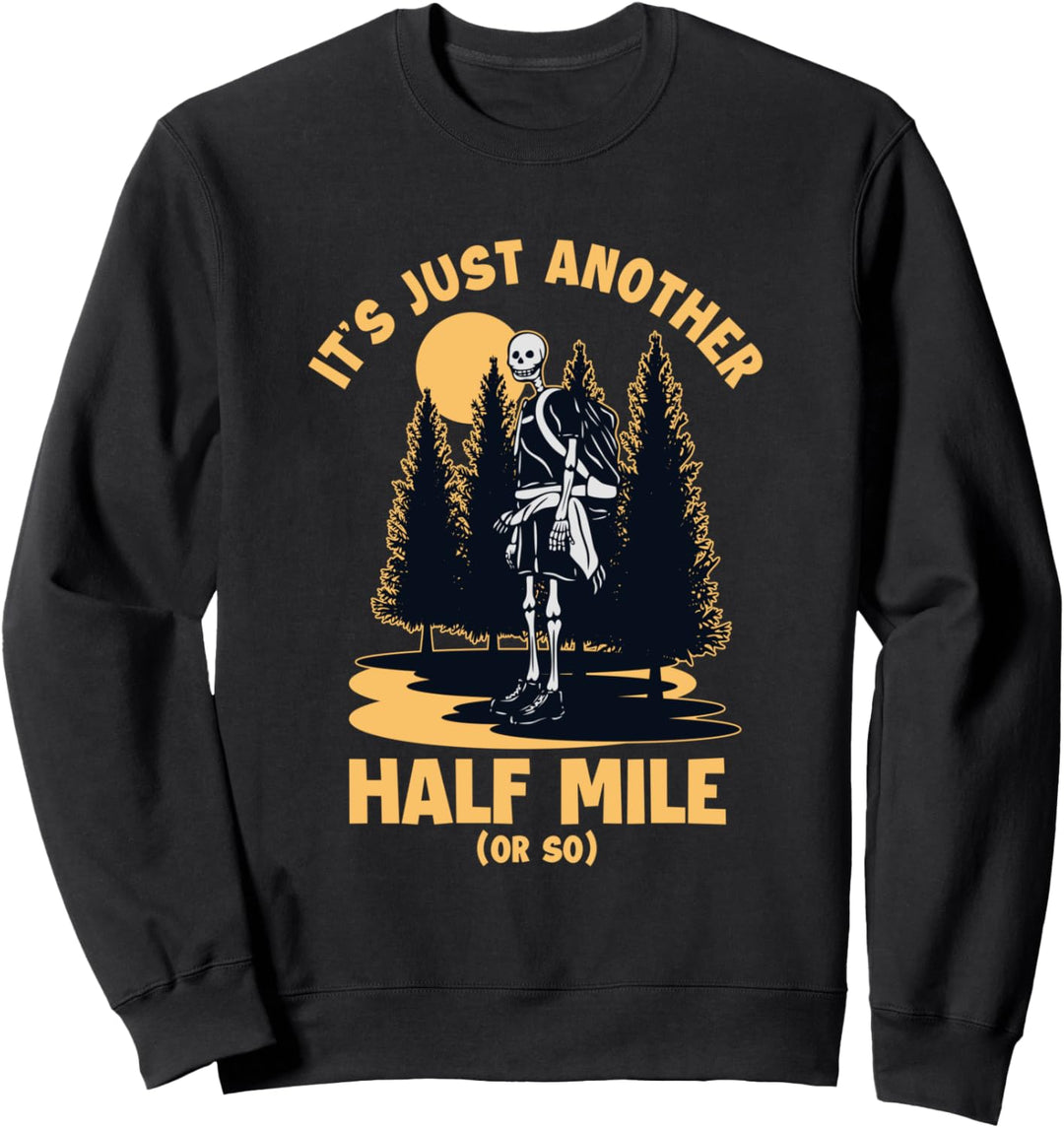 Just Another Half Mile Trekking Bergwandern Hiking Wandern Sweatshirt