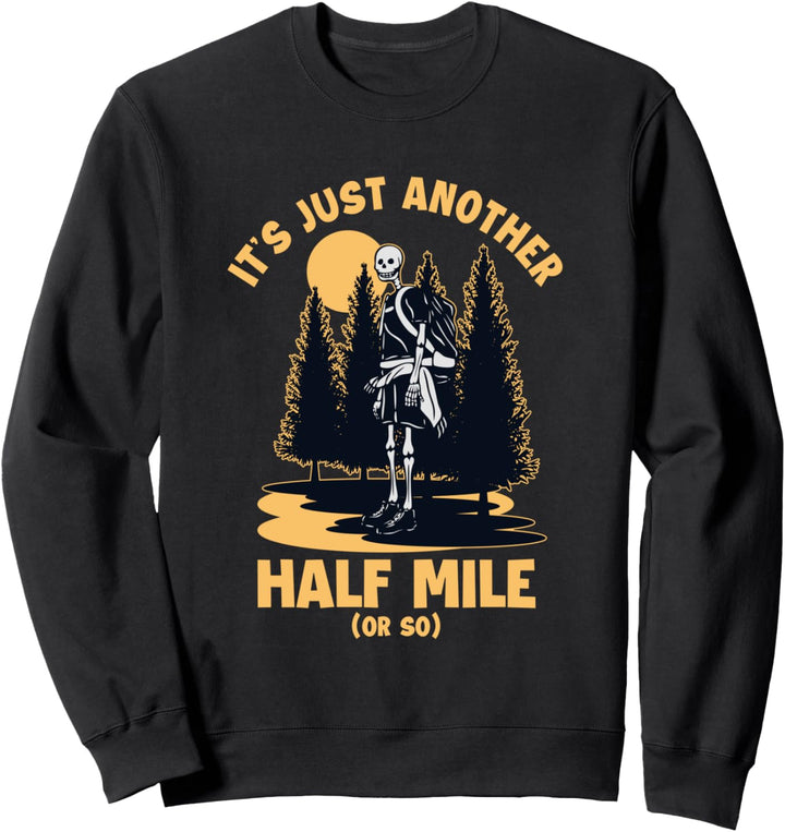 Just Another Half Mile Trekking Bergwandern Hiking Wandern Sweatshirt