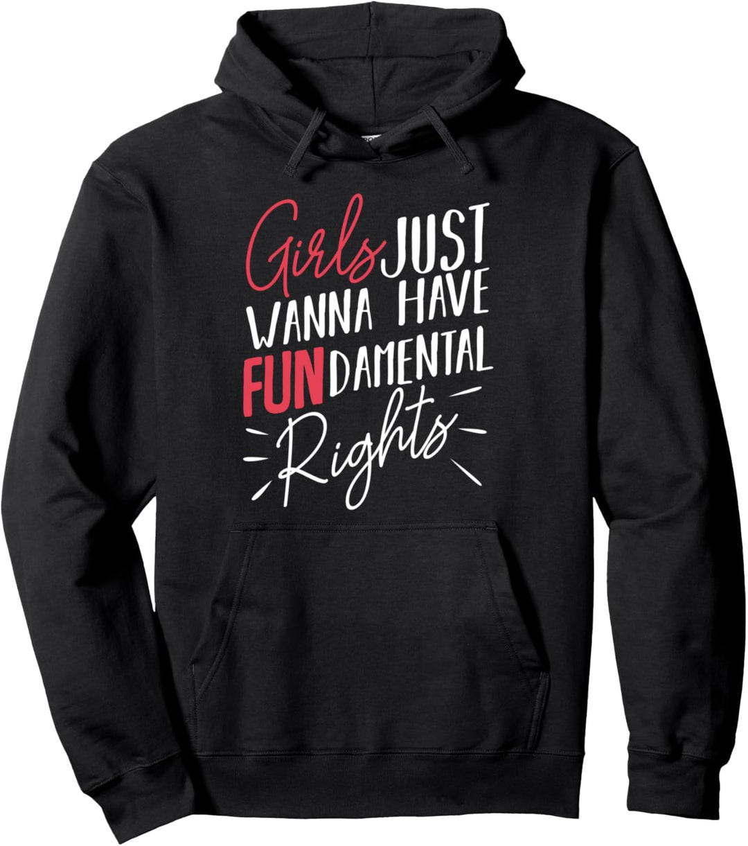 Girls Just Want To Have Fundamental Rights Feminismus Spruch Pullover Hoodie