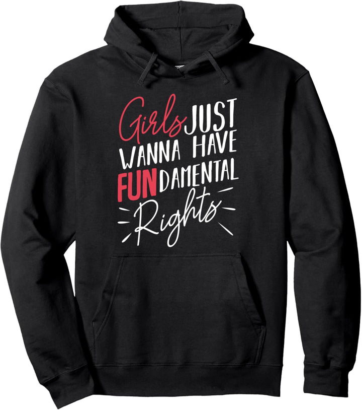 Girls Just Want To Have Fundamental Rights Feminismus Spruch Pullover Hoodie