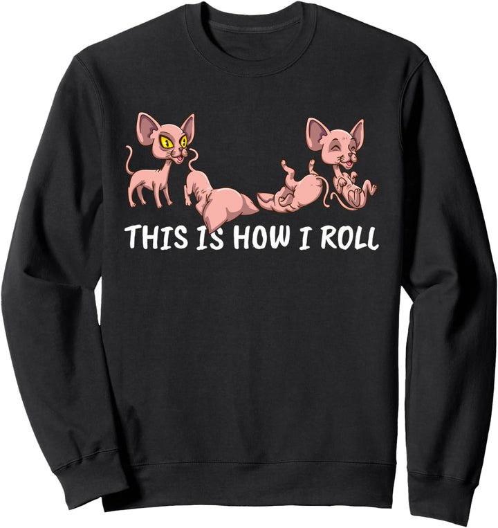 Sphynx Katze Besitzerin This Is How I Roll Sphynx Katze Sweatshirt