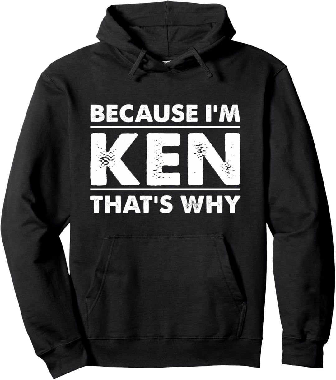 Weil ich Ken bin Deshalb | Funny Ken Pullover Hoodie