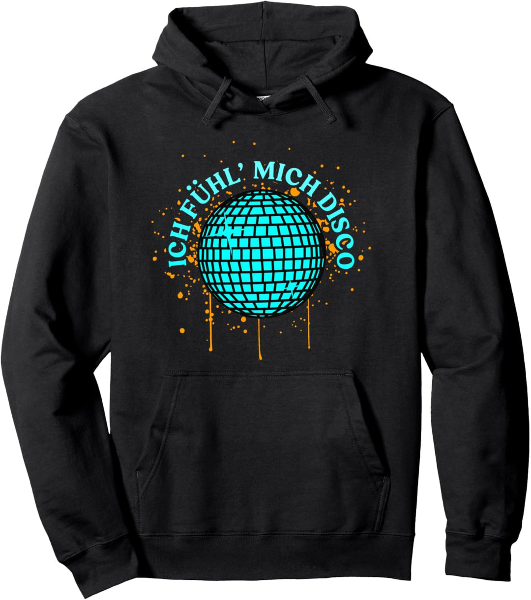 Ich fühl mich Disco - Party Feiern Disco Tanzen Discokugel Pullover Hoodie