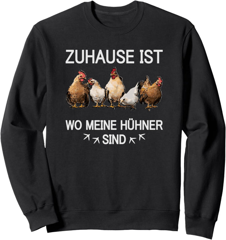 Zuhause Ist Wo Meine Hühner sind Hühner Sweatshirt