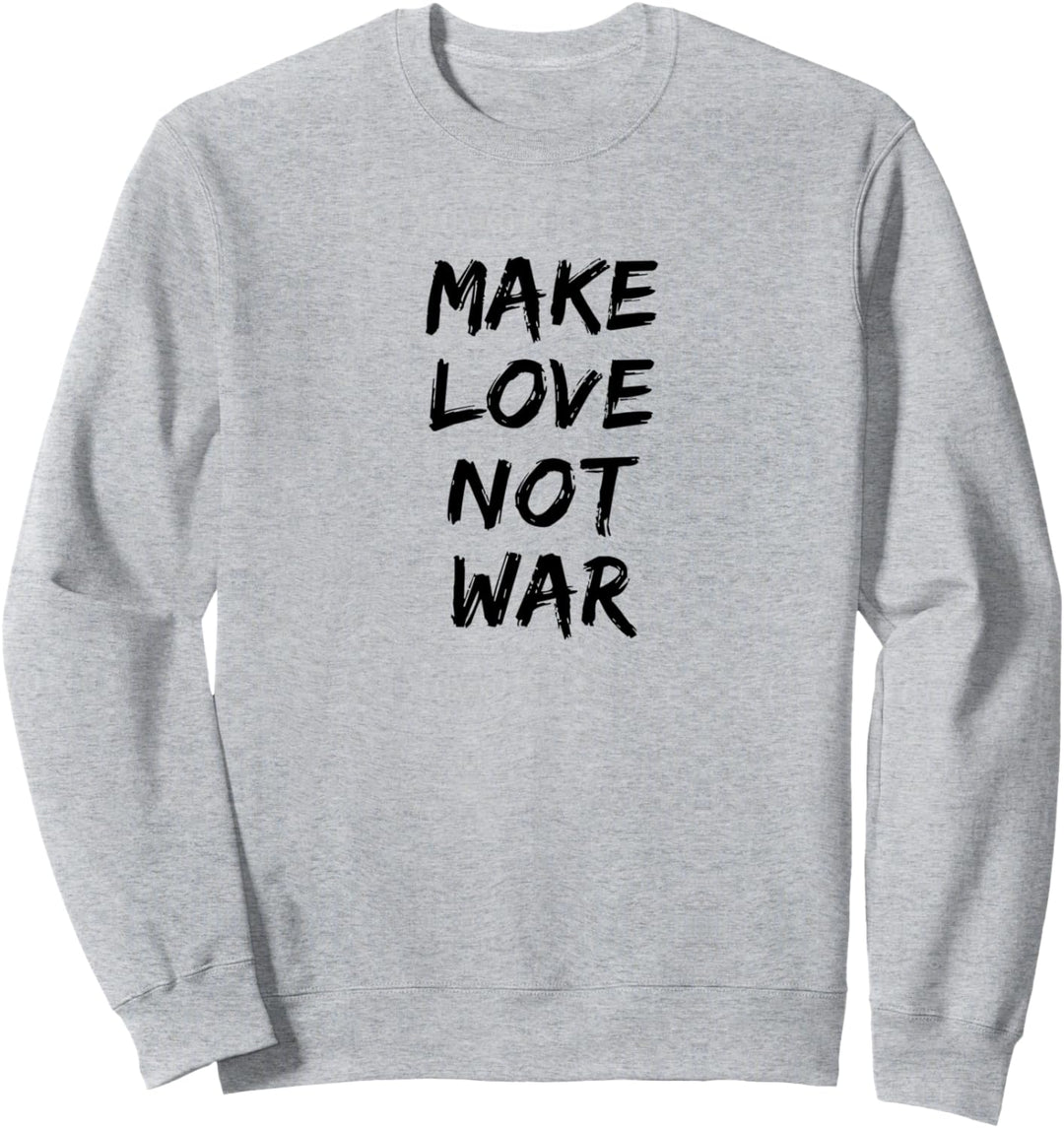 Make Love Not War Frieden Religion Kultur Glaube Mensch Welt Sweatshirt