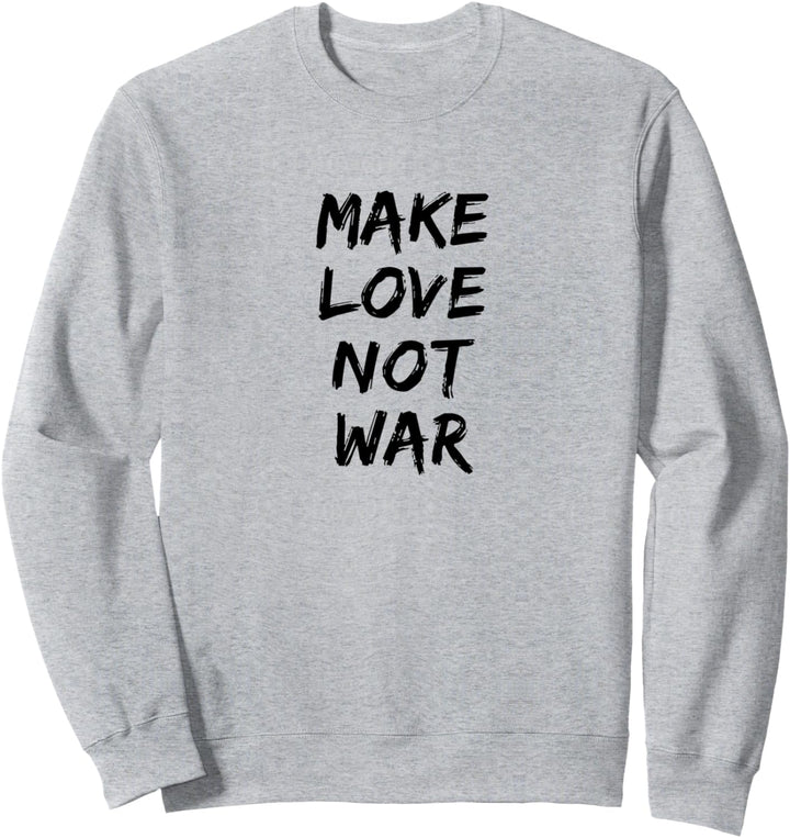 Make Love Not War Frieden Religion Kultur Glaube Mensch Welt Sweatshirt