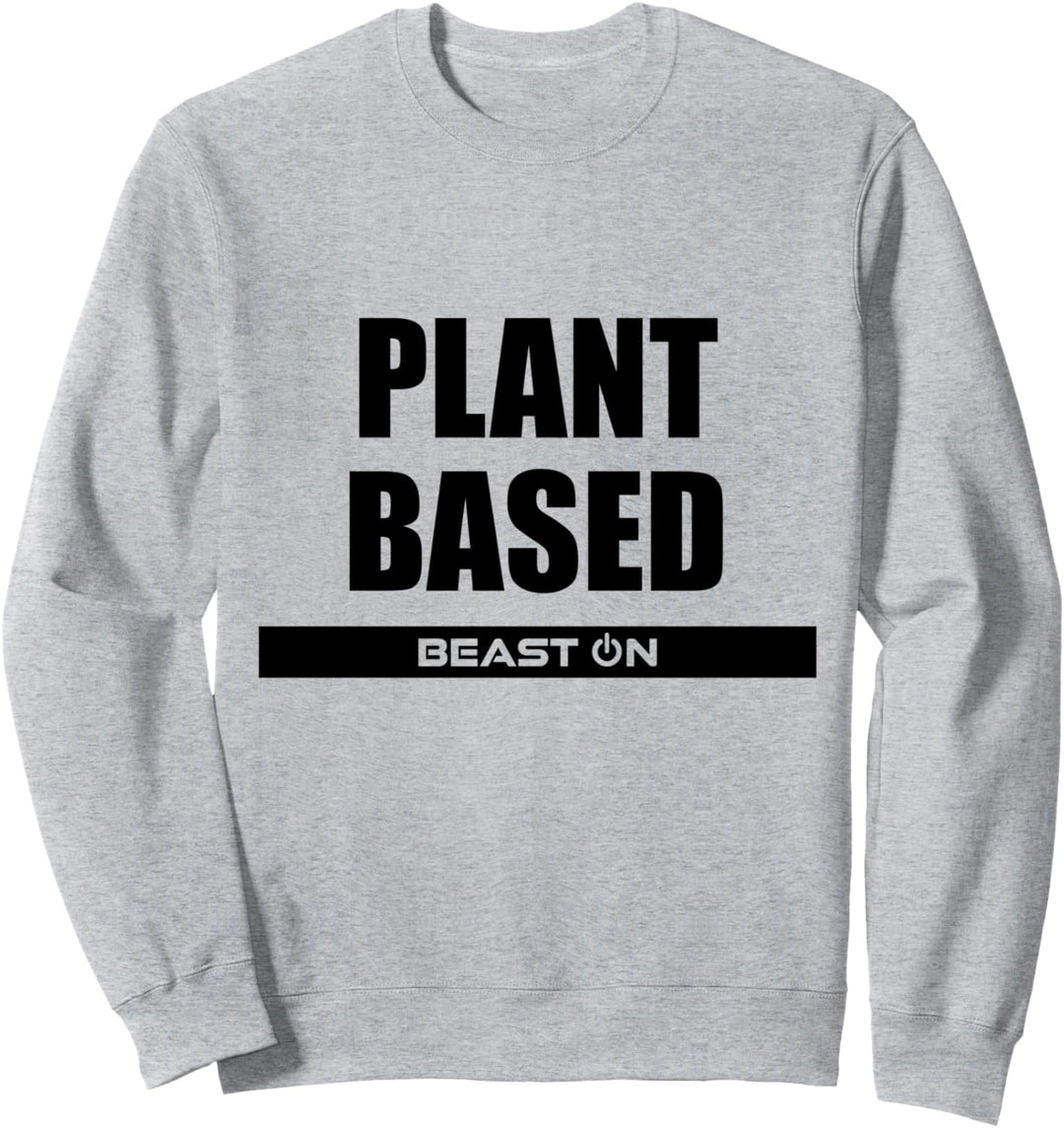 Plant Based Fitness Body Workout Gym Bodybuilding Motivation Sweatshirt