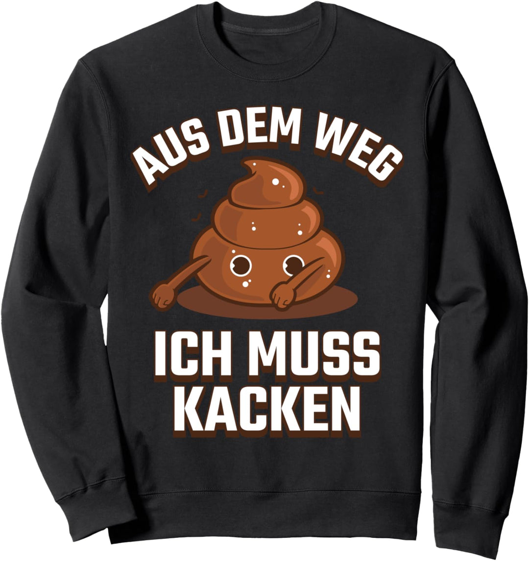 Aus Dem Weg Ich Muss Kacken Geschenk Fun Sweatshirt