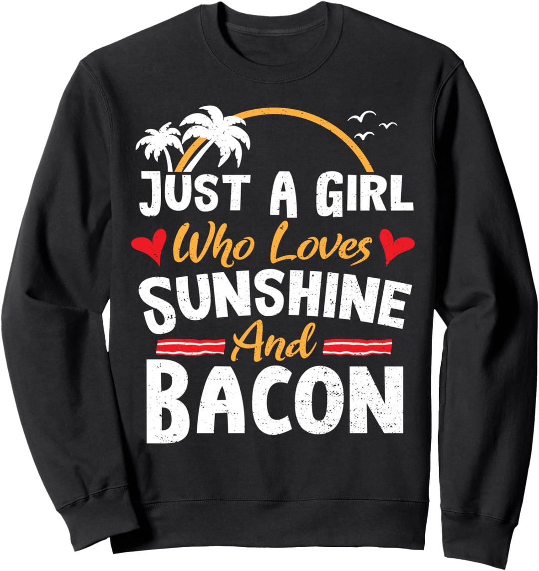 Sonnenschein: Just A Girl Who Loves Sunshi - Bacon Sweatshirt