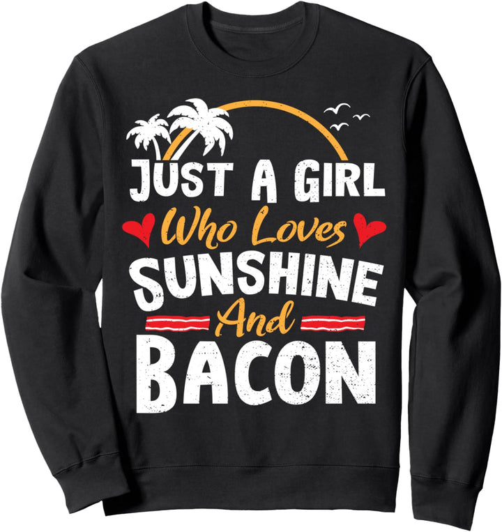 Sonnenschein: Just A Girl Who Loves Sunshi - Bacon Sweatshirt