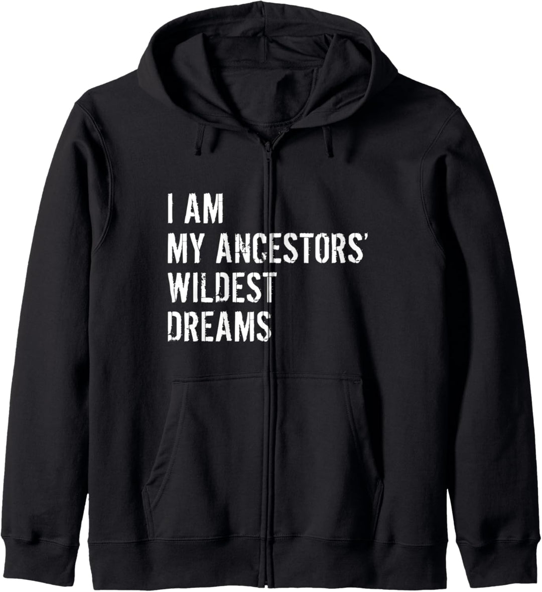 Ich Bin Die Wildesten Träume Meiner Vorfahren Lustige Kapuzenjacke