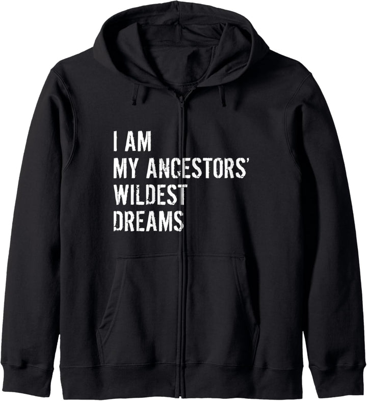 Ich Bin Die Wildesten Träume Meiner Vorfahren Lustige Kapuzenjacke