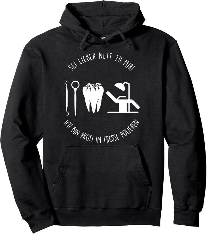 Sei lieber nett zu mir ich bin Profi im Fresse polieren Zahn Pullover Hoodie
