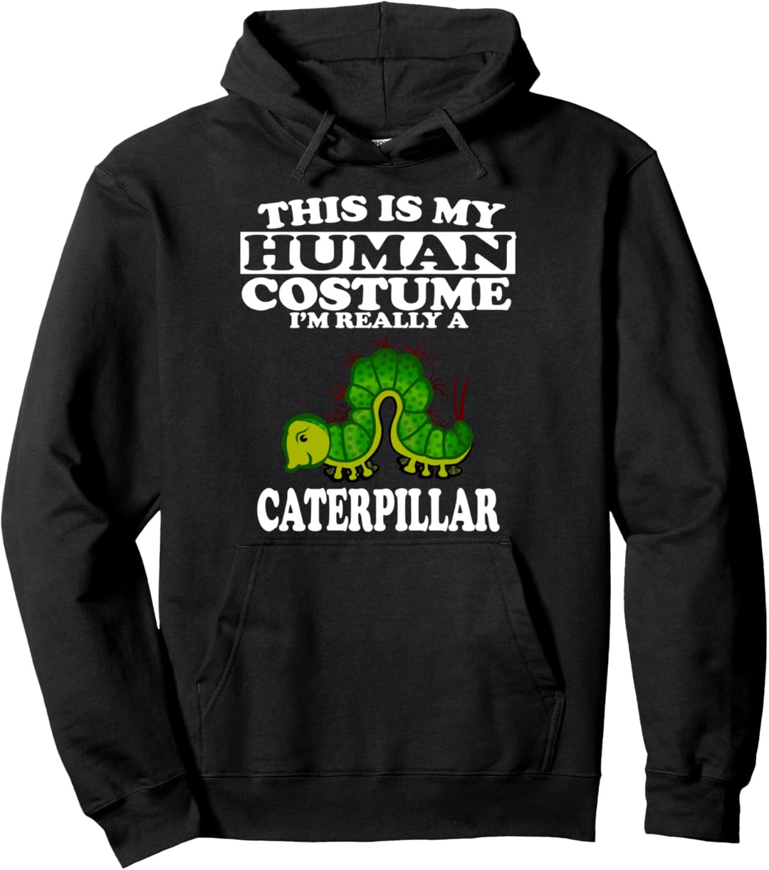 This Is My Human Costume I'm Really A Caterpillar Funny Pullover Hoodie