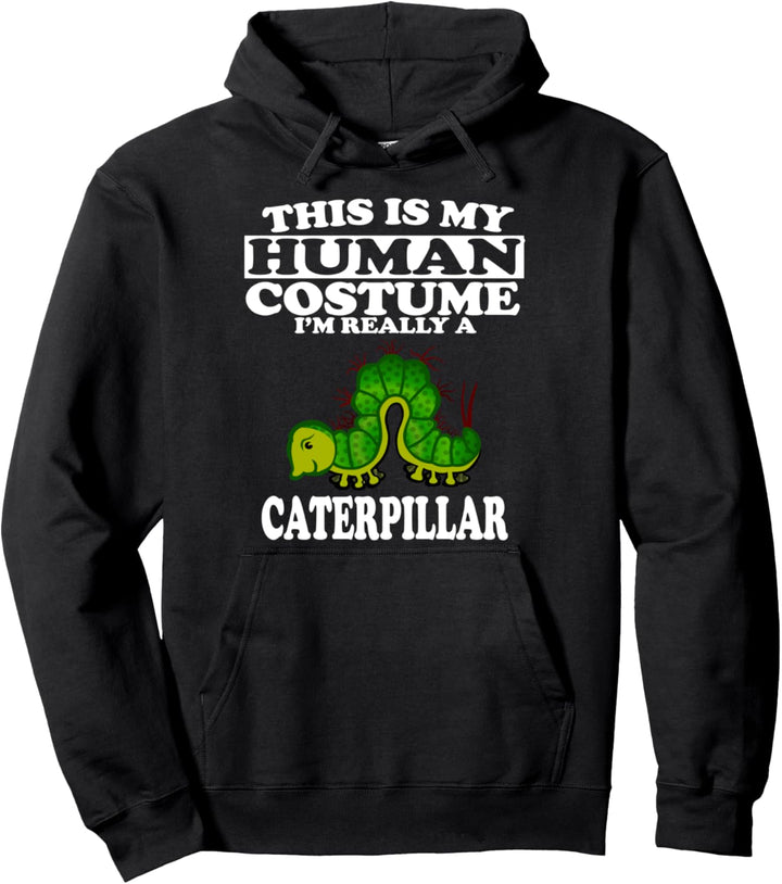 This Is My Human Costume I'm Really A Caterpillar Funny Pullover Hoodie