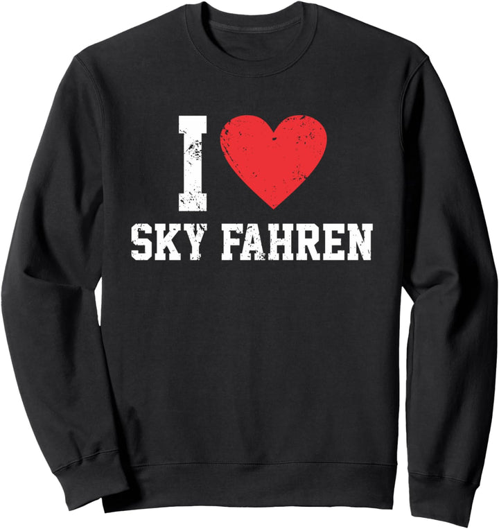 I love Sky fahren | Ich liebe Sky fahren Lustiges Sky fahren Sweatshirt