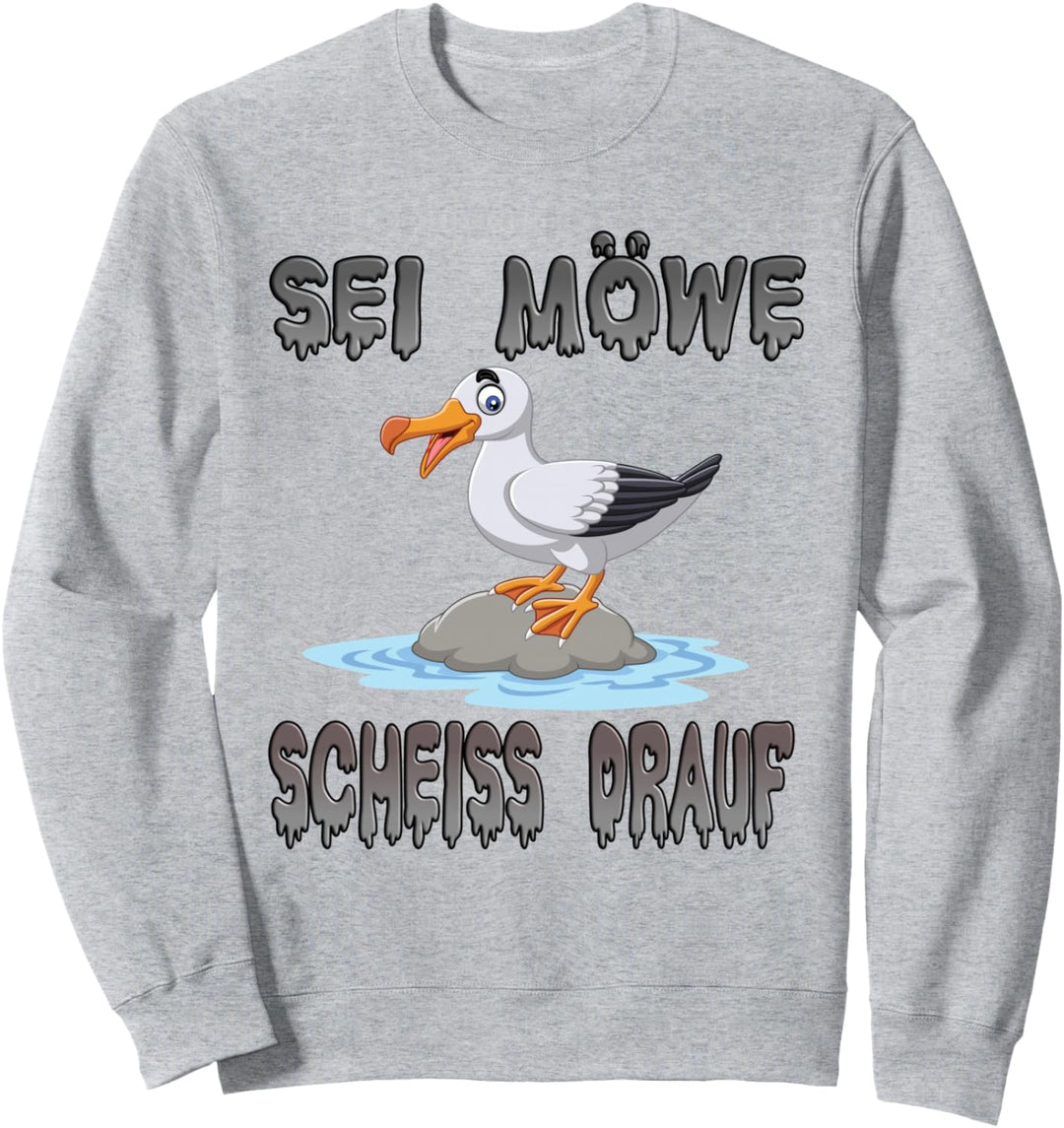 Sei Möwe - Scheiss Drauf Männer Frauen Sweatshirt