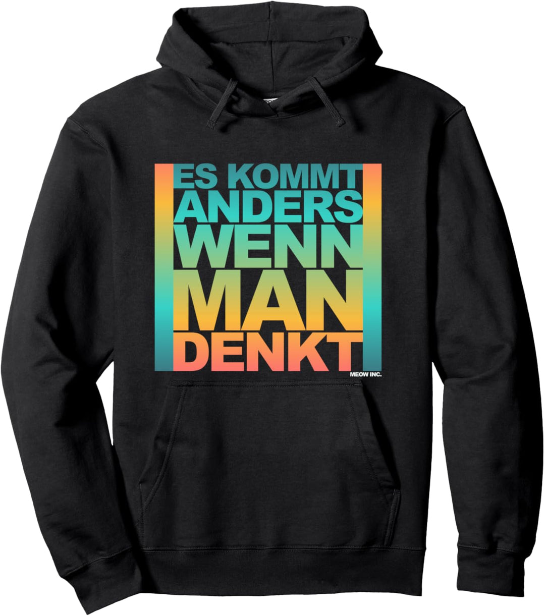 Lustiger Spruch: Es kommt anders, wenn man denkt Pullover Hoodie