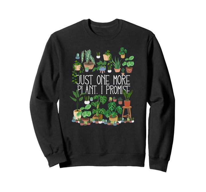 Nur noch eine Pflanze, versprochen Sweatshirt