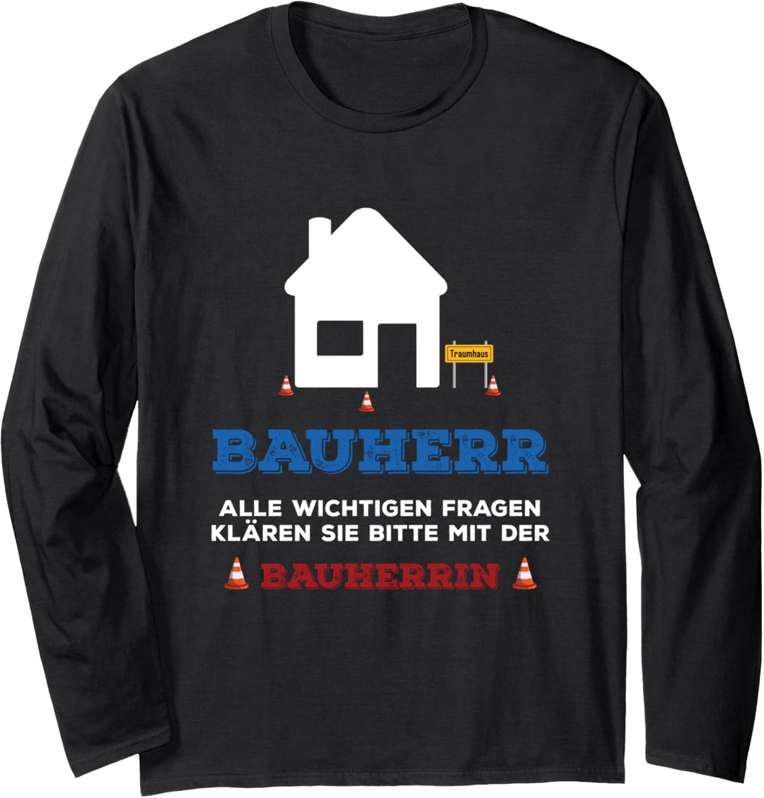 Bauen Herren Bauherren Spruch Idee Hausbau Richtfest Bauherr Langarmshirt