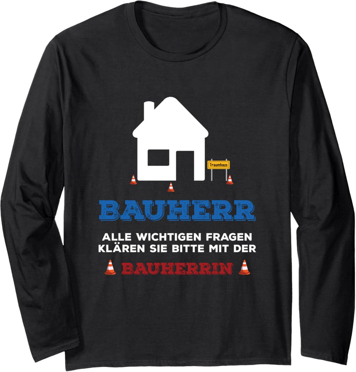 Bauen Herren Bauherren Spruch Idee Hausbau Richtfest Bauherr Langarmshirt