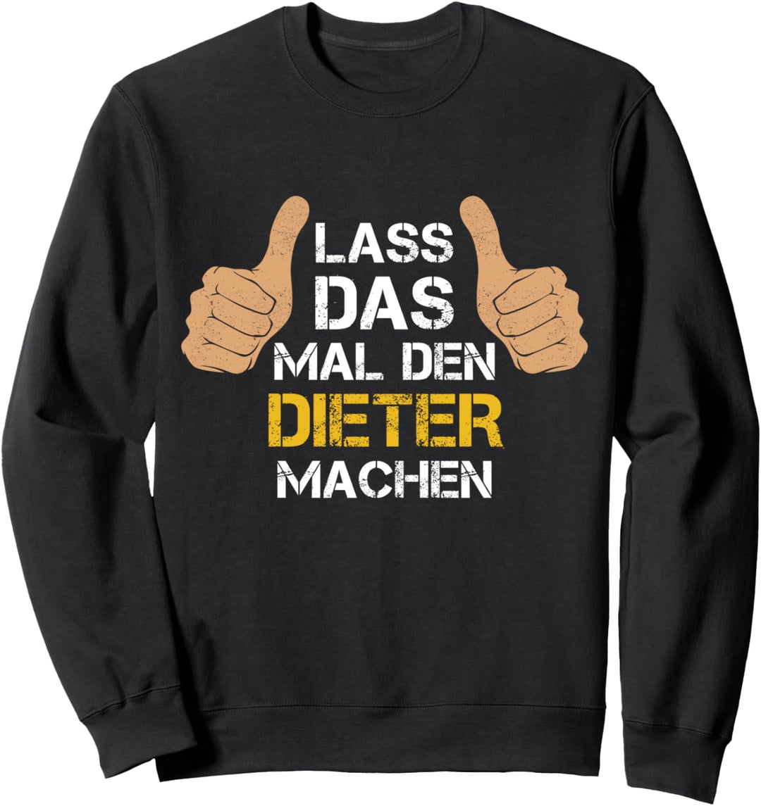 Vorname Dieter - Lass das mal den Dieter machen Sweatshirt