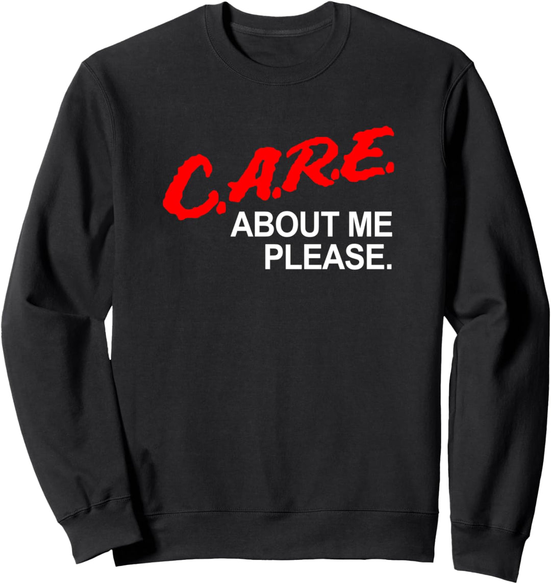 Care About Me Please T-Shirt funny saying sarcastic novelty Sweatshirt