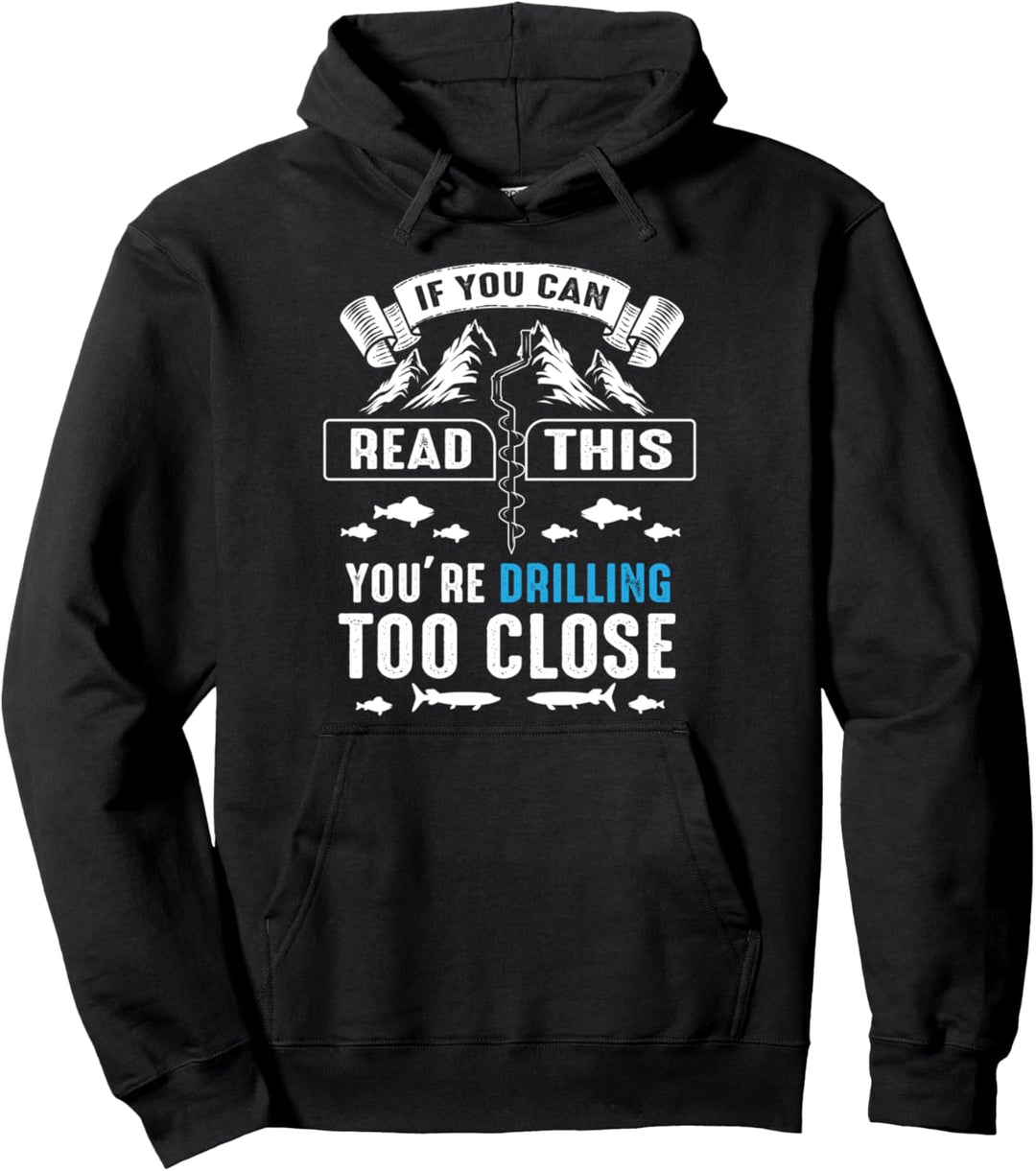 Funny Drilling Too Close Ice Fishing Dad Grandpa Pullover Hoodie