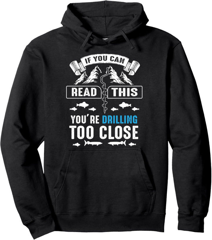 Funny Drilling Too Close Ice Fishing Dad Grandpa Pullover Hoodie