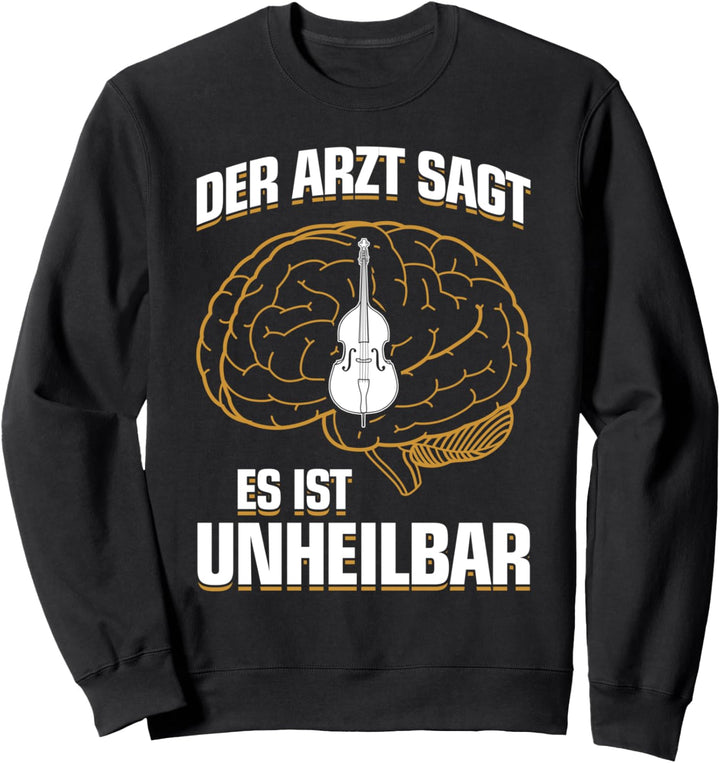 ...es ist unheilbar - Zubehör Deko Kontrabass Sweatshirt