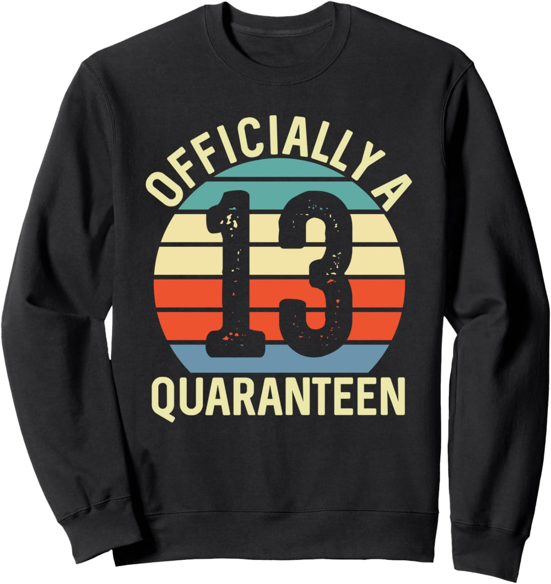 Officially 13 years old Quaranteen Teenager 13th Birthday Sweatshirt