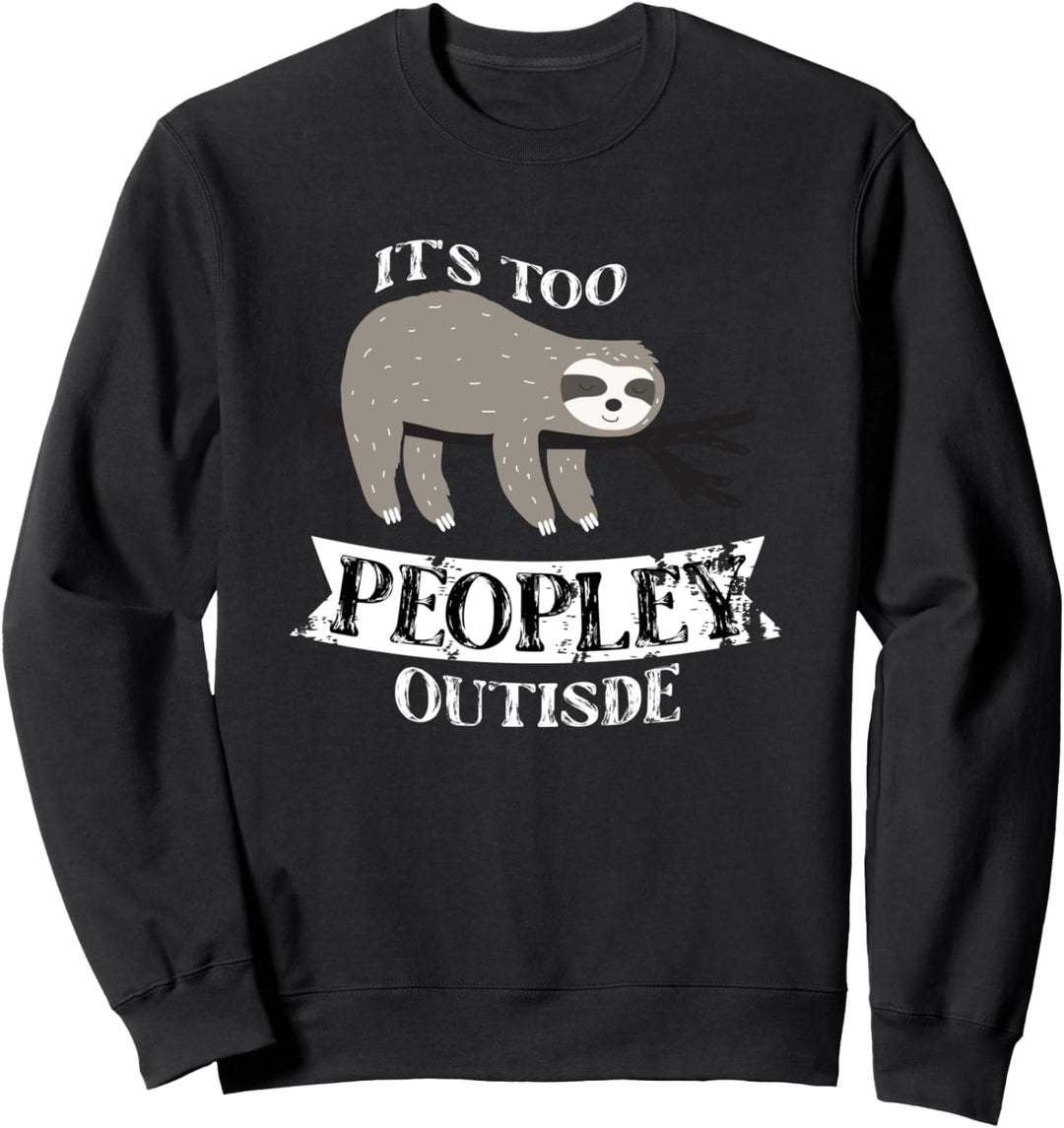 It's too peopley outside Mädchen chiller chill entspannen Sweatshirt
