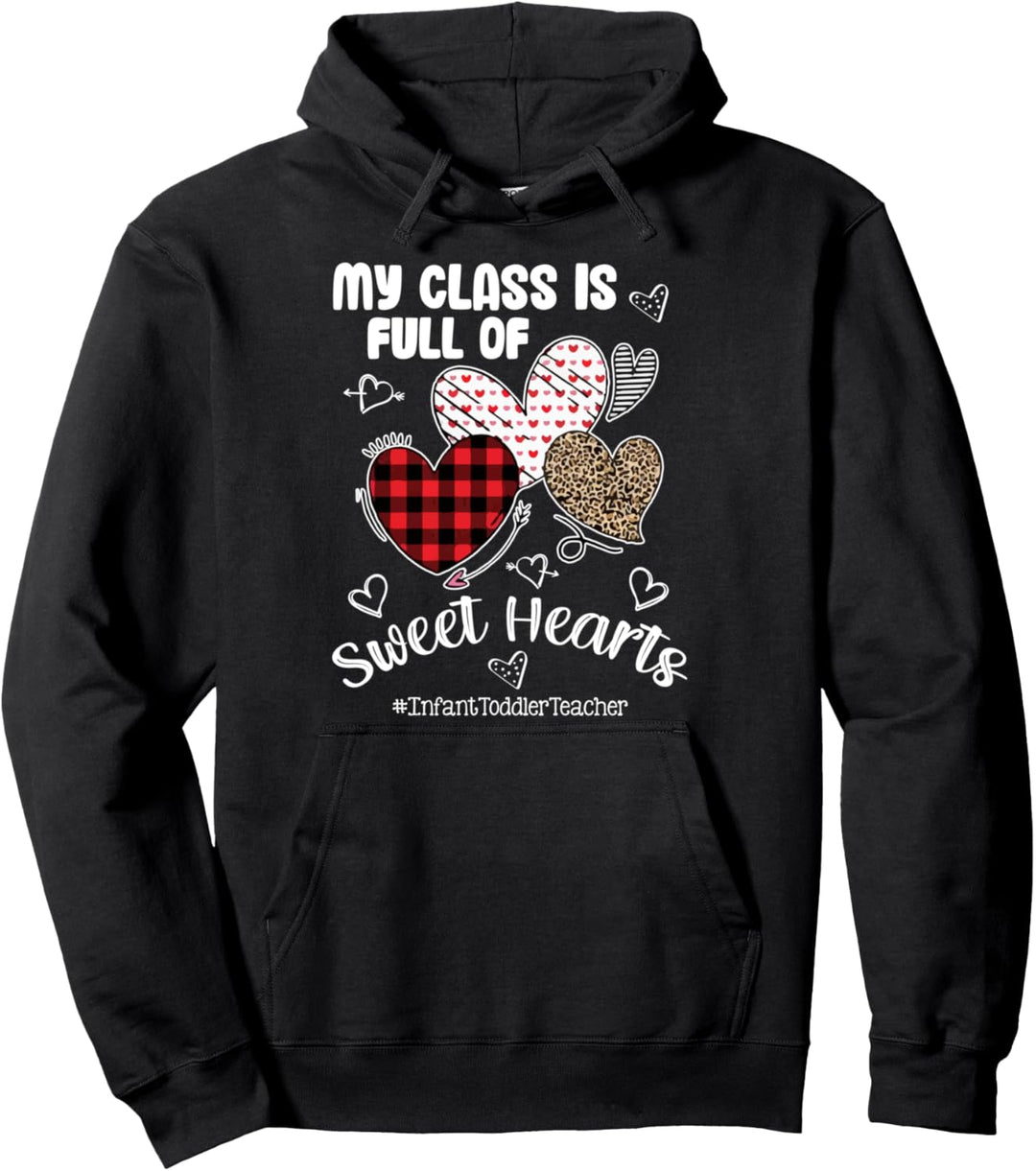 My Class Is Full Of Sweet Hearts Infant Toddler Teacher Gift Pullover Hoodie