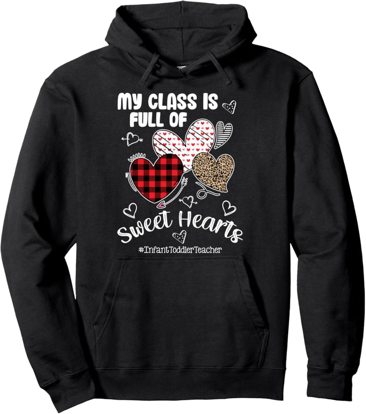 My Class Is Full Of Sweet Hearts Infant Toddler Teacher Gift Pullover Hoodie
