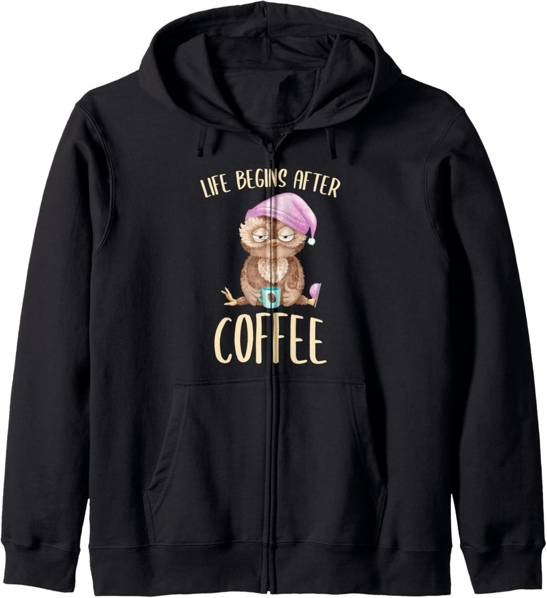 Life Begins After Coffee Kaffee Nachteule Büro Eule Design Kapuzenjacke
