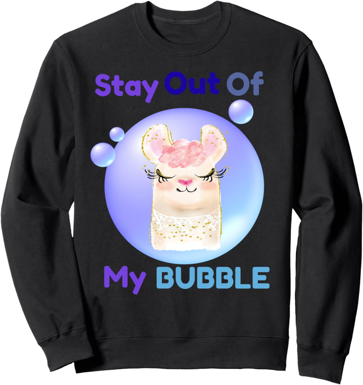 Stay Out of My Bubble Llama Sweatshirt