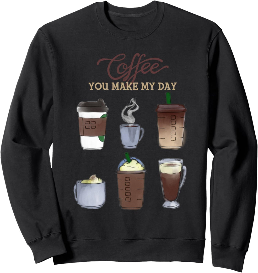 Coffee: you make my day Sweatshirt