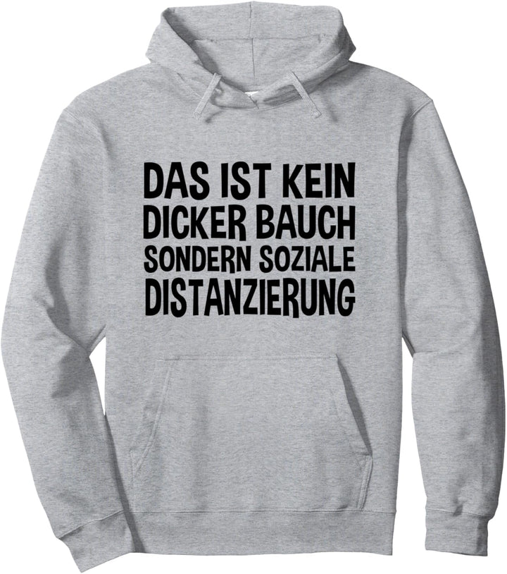 Das ist kein Dicker Bauch Sondern Soziale Distanzierung Pullover Hoodie