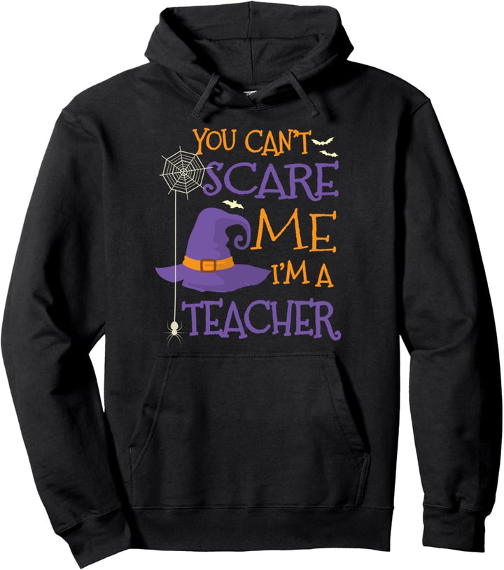 You Can't Scare Me I'm A Teacher Pullover Hoodie