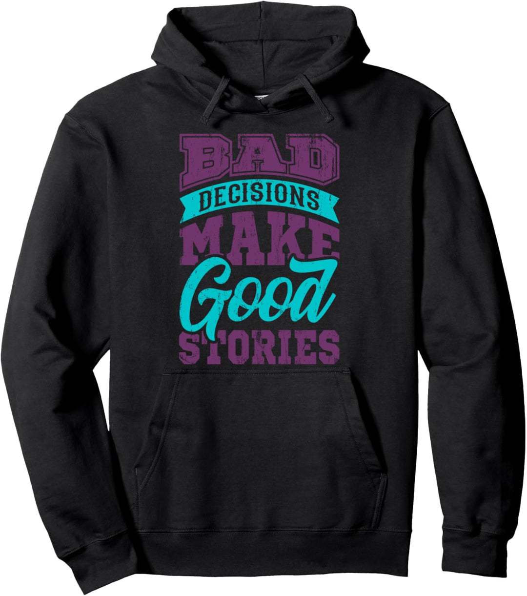 Bester Freund Freundschaft Bad Decisions Make Good Stories Pullover Hoodie