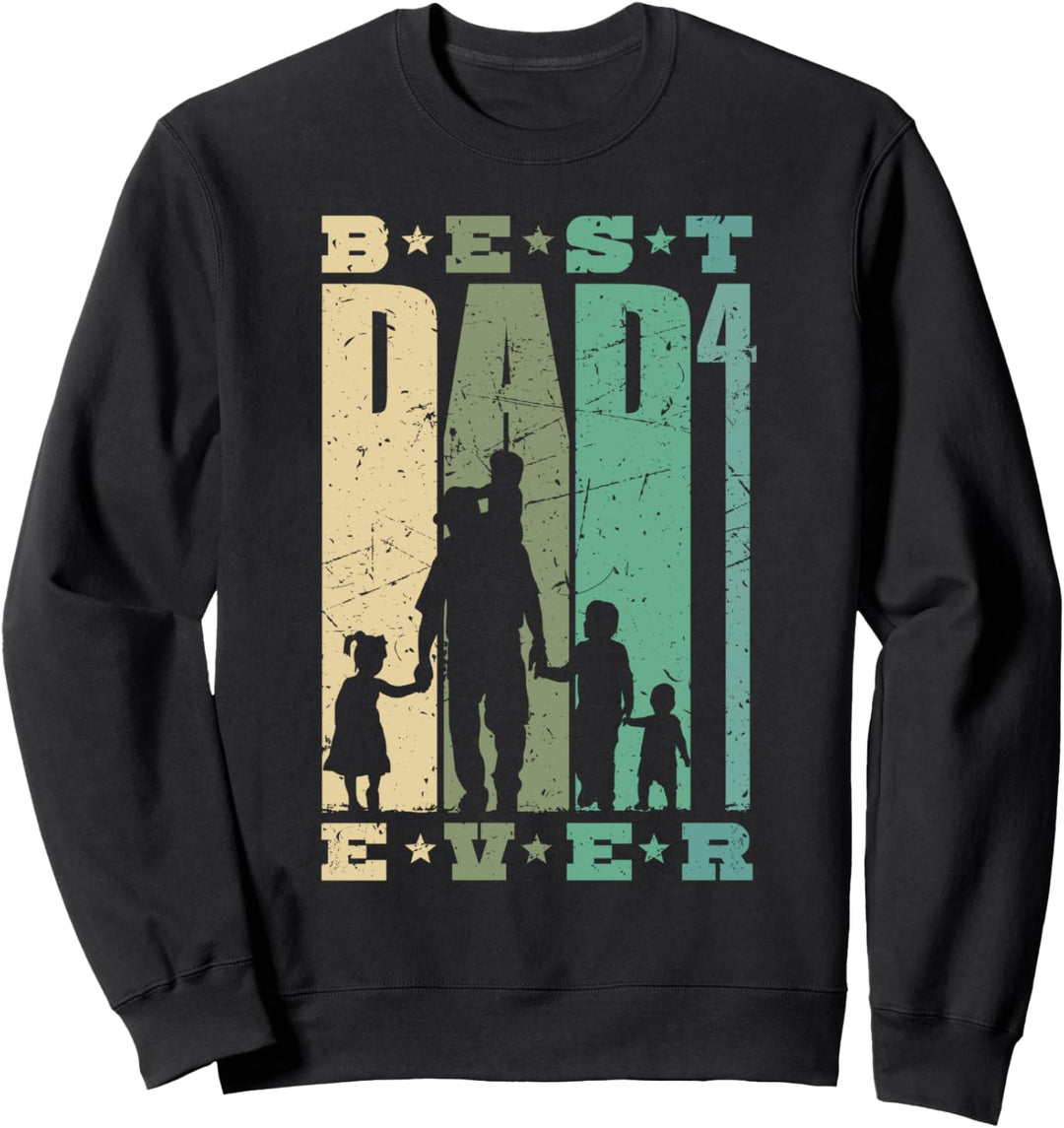 Best Dad Ever Papa 4 Kinder Familienvater vierfacher Vater Sweatshirt