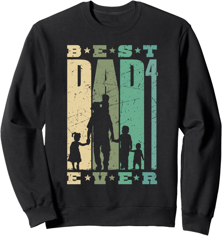 Best Dad Ever Papa 4 Kinder Familienvater vierfacher Vater Sweatshirt