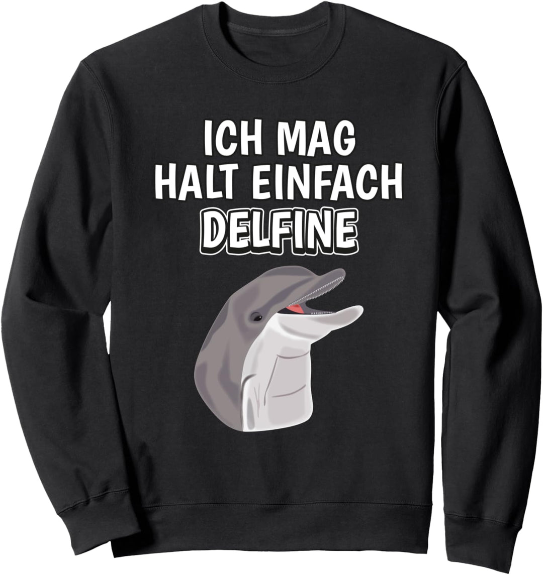 Lustiger Delfin Spruch Ich mag halt einfach Delfine Sweatshirt