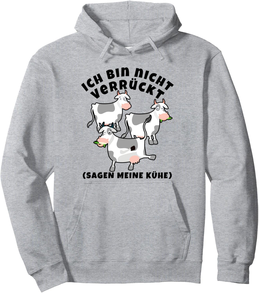 Ich bin nicht verrück - Sagen meine Kühe Spruch Landwirtin Pullover Hoodie