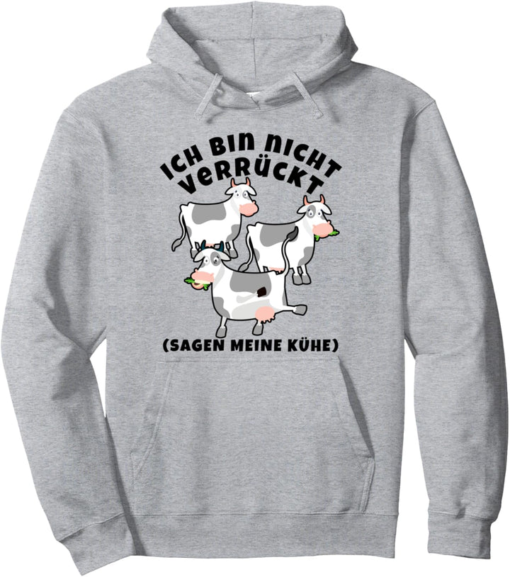 Ich bin nicht verrück - Sagen meine Kühe Spruch Landwirtin Pullover Hoodie