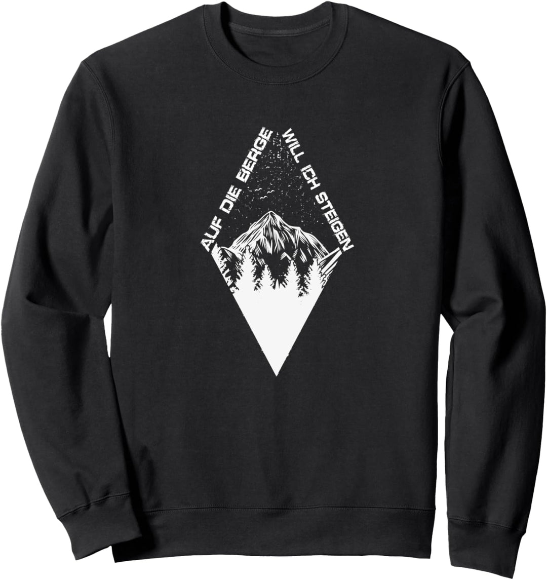 Bergsteiger und Wanderer - Auf die Berge will ich steigen Sweatshirt
