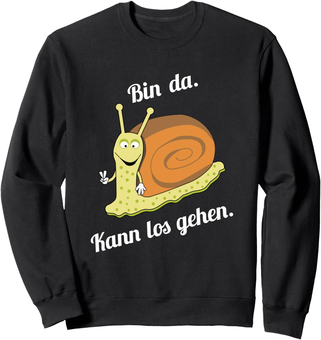 "Bin da kann losgehen" Schnecken Design Fun Sprüche Sweatshirt