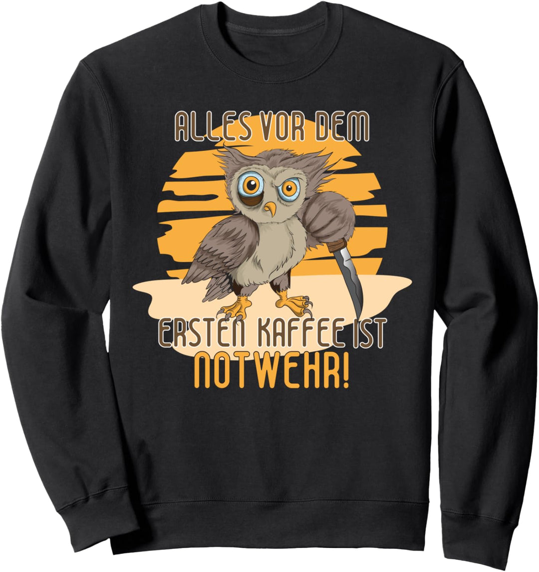 Alles Vor Dem Ersten Kaffee ist Notwehr Messer Kaffee Eule Sweatshirt